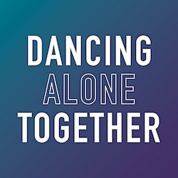 Dancing Alone Together.