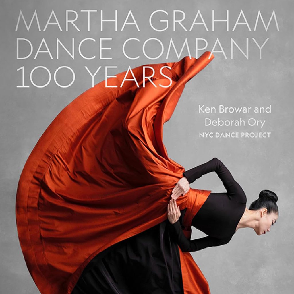 'Martha Graham Dance Company 100 Years' by Ken Browar and Deborah Ory.