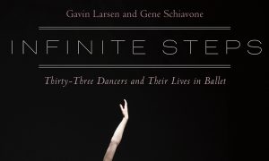 Cover of Gavin Larsen and Gene Schiavone's 'Infinite Steps: Thirty-Three Dancers and Their Lives in Ballet.'