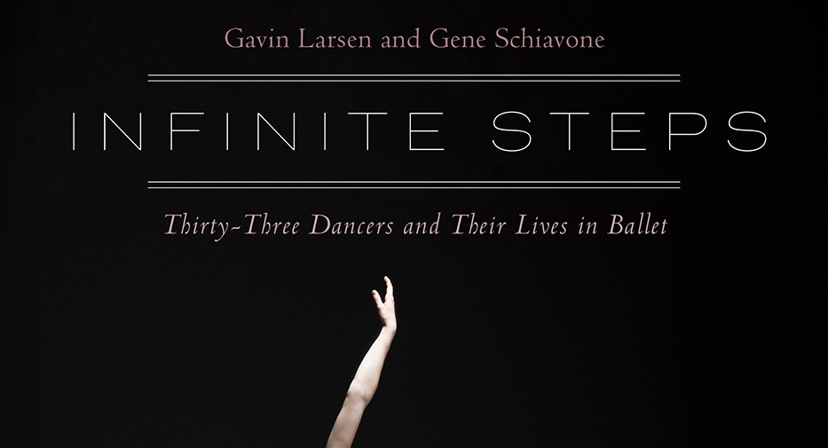 Cover of Gavin Larsen and Gene Schiavone's 'Infinite Steps: Thirty-Three Dancers and Their Lives in Ballet.'
