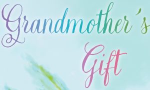 'Grandmother's Gift' by Colleen Cavanaugh.