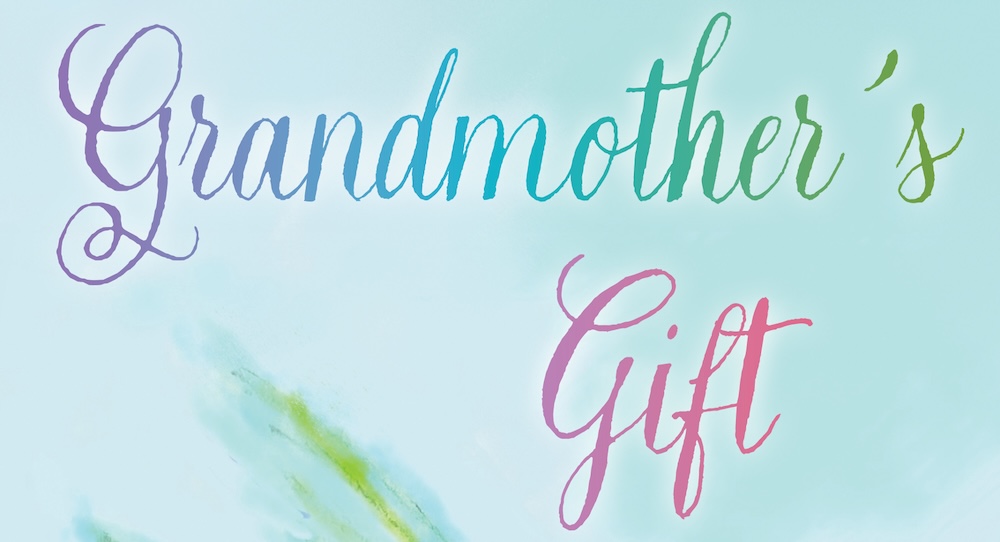 'Grandmother's Gift' by Colleen Cavanaugh.